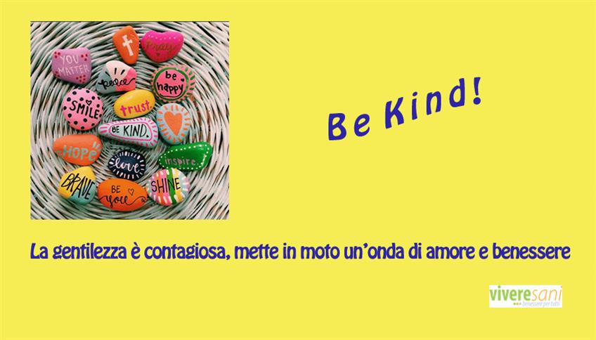Sii gentile – Be kind Sii gentile – Be kind